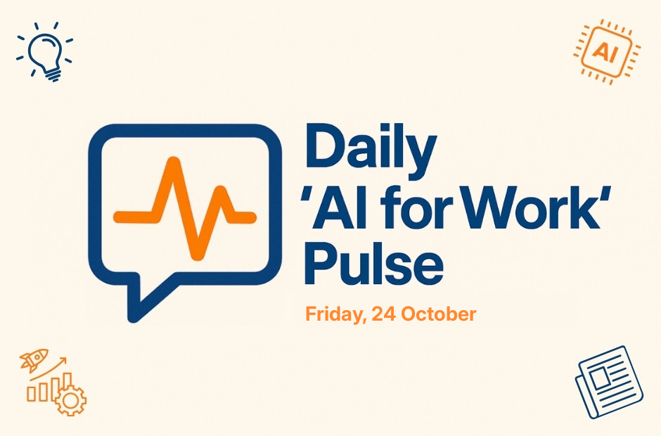 Daily 'AI for Work' Pulse: 24th of October